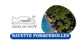 © Navette Porquerolles | La Croix du Sud V_Sanary-sur-Mer - Navette Porquerolles | La Croix du Sud V_Sanary-sur-Mer